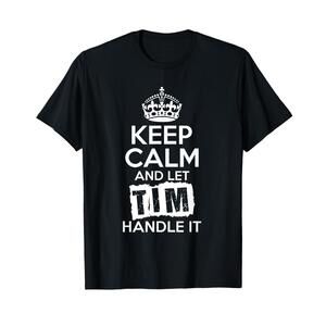 Tim T-Shirt Keep Calm And Let Tim Handle It T-Shirt